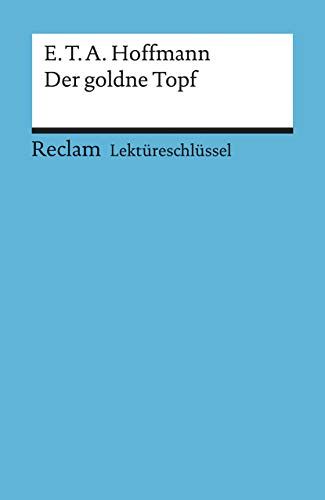 E.T.A. Hoffmann, Der goldne Topf. von / Reclams Universal-Bibliothek ; Nr. 15326 : Lektüreschlüssel für Schüler - Neubauer, Martin