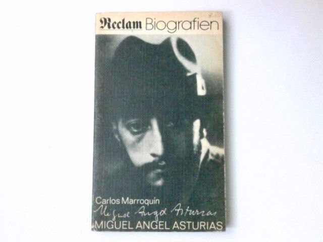 Miguel Angel Asturias. Reclams Universal-Bibliothek ; Bd. 1254 : Biografien - Marroquín, Carlos