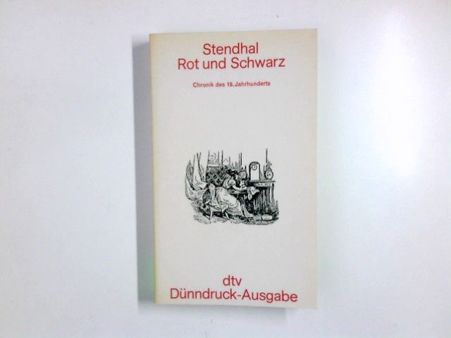 Rot und Schwarz : Chronik d. 19. Jh. [Aus d. Franz. übertr. von Otto Flake. Mit e. Nachw. von Franz Blei] / dtv ; 2005 - Stendhal