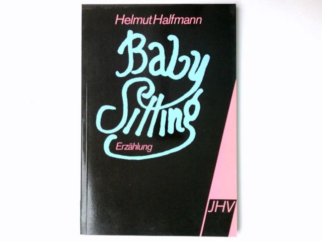 Baby-Sitting : e. Erzählung. [Mit e. Nachw. von Klaus Wiegerling] / Reihe Standgas ; Bd. 2 - Halfmann, Helmut