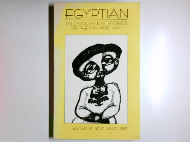 Egyptian Tales and Short Stories of the 1970s and 1980s - Hutichins, William M.