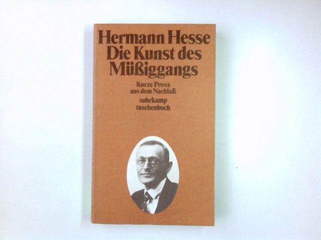 Die Kunst des Müssiggangs : kurze Prosa aus d. Nachlass. Hrsg. u. mit e. Nachw. von Volker Michels / suhrkamp-taschenbücher ; 100 - Hesse, Hermann