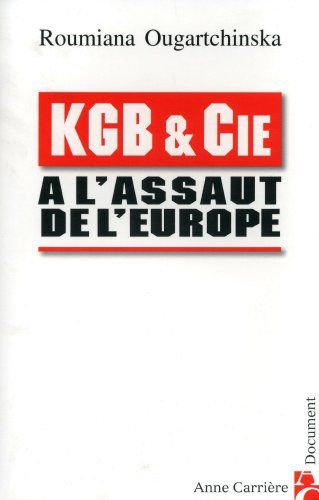 KGB & Cie à l'assaut de l'Europe - Ougartchinska, Roumiana