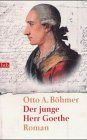 Der junge Herr Goethe : Roman. Goldmann ; 72696 : btb - Böhmer, Otto A.