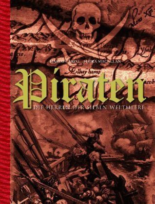 Piraten : die Herren der sieben Weltmeere. Marco Carini ; Flora Macallan - Carini, Marco (Mitwirkender) und Flora (Mitwirkender) Macallan