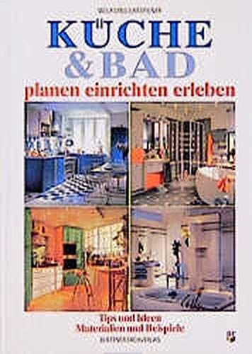 Küche & Bad : planen, einrichten, erleben  Tips und Ideen, Materialien und Beispiele. Wolfgang Grasreiner (Hrsg.) - Grasreiner, Wolfgang (Herausgeber)