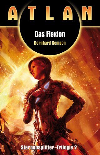 Das Flexion: Atlan Sternensplitter Trilogie Band 2 - Kempen, Bernhard
