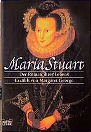 Maria Stuart: Der Roman ihres Lebens - Margaret, George und Bertram Axel