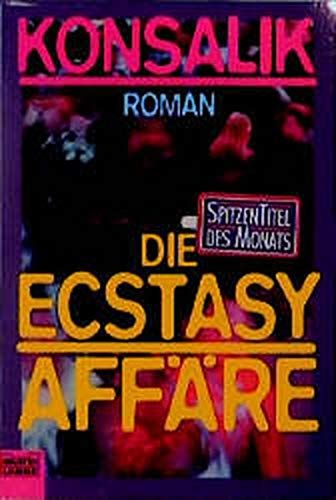 Die Ecstasy-Affäre : Roman. Konsalik / Bastei-Lübbe-Taschenbuch ; Bd. 12847 : Allgemeine Reihe - Konsalik, Heinz G.