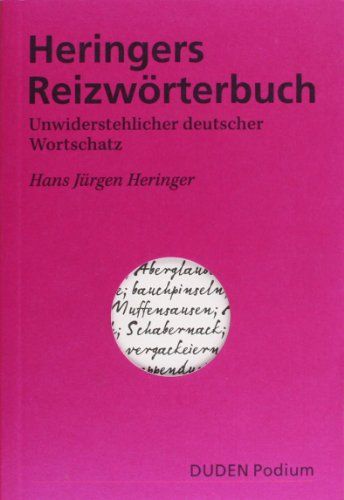 Heringers Reizwörterbuch : unwiderstehlicher deutscher Wortschatz. Duden Podium - Heringer, Hans Jürgen