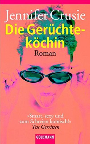 Die Gerüchteköchin : Roman. Aus dem Amerikan. von Jacqueline Klein / Goldmann ; 45671 - Crusie, Jennifer
