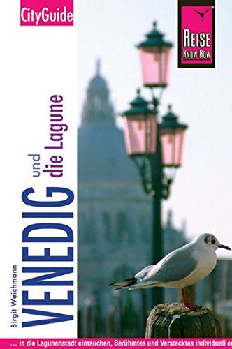 Venedig und die Lagune : [... in die Lagunenstadt eintauchen, Berühmtes und Verstecktes individuell entdecken]. CityGuide - Weichmann, Birgit