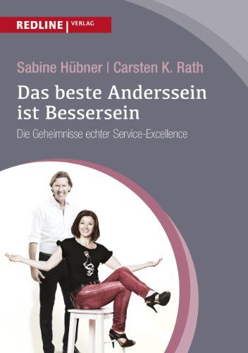 Das beste Anderssein ist Bessersein : die Geheimnisse echter Service-Excellence. Sabine Hübner ; Carsten K. Rath - Hübner, Sabine und Carsten K. Rath