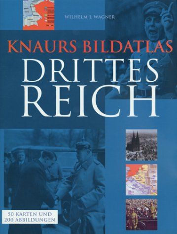 Knaurs Bildatlas Drittes Reich. Wilhelm J. Wagner - Wagner, Wilhelm J. (Mitwirkender)