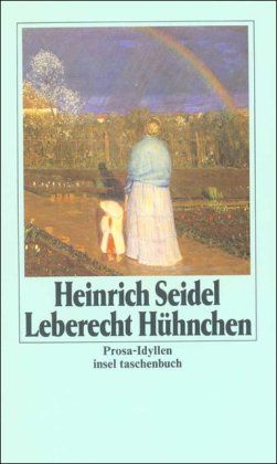 Leberecht Hühnchen : Prosa-Idyllen. Insel-Taschenbuch ; 786 - Seidel, Heinrich