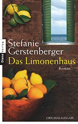 Das Limonenhaus : Roman. - Gerstenberger, Stefanie