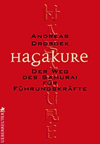 Hagakure für Führungskräfte: Der Weg des Samurai - Drosdek, Andreas