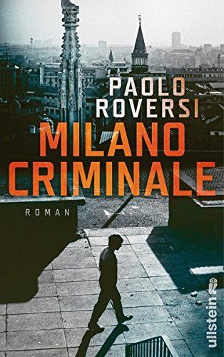 Milano Criminale : Roman. Paolo Roversi. Aus dem Ital. von Esther Hansen - Roversi, Paolo und Esther Hansen
