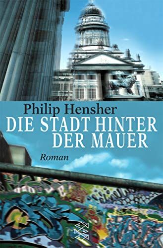 Die Stadt hinter der Mauer : Roman. Aus dem Engl. von Ruth Keen / Fischer ; 15306 - Hensher, Philip