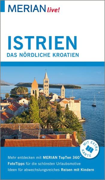 MERIAN live! Reiseführer Istrien Das nördliche Kroatien: Mit Extra-Karte zum Herausnehmen - Hinze, Peter