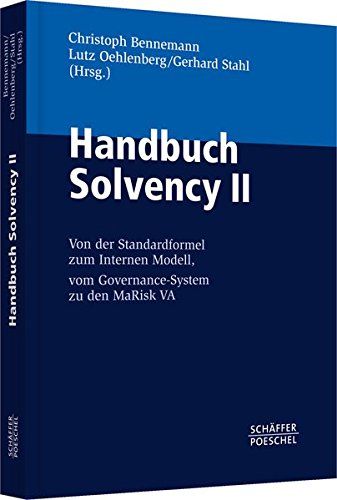 Handbuch Solvency II: Von der Standardformel zum Internen Modell, vom Governance-System zu den MaRisk VA - Bennemann, Christoph, Lutz Oehlenberg und Gerhard Stahl