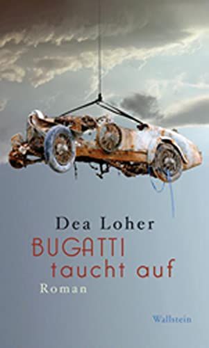 Bugatti taucht auf : Roman. - Loher, Dea