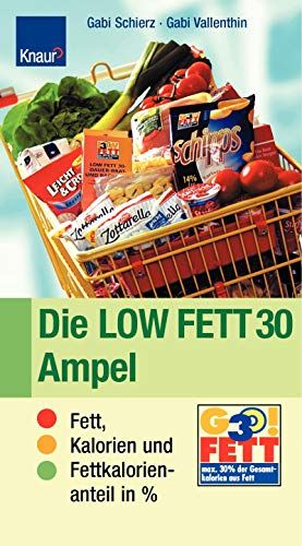 Die Low-Fett-30-Ampel : Fett, Kalorien und Fettkalorienanteil in %. Gabi Schierz ; Gabi Vallenthin - Schierz, Gabi und Gabi Vallenthin