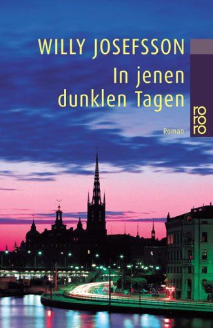 In jenen dunklen Tagen : Roman. Dt. von Jutta Hamberger / Rororo ; 22892 - Josefsson, Willy