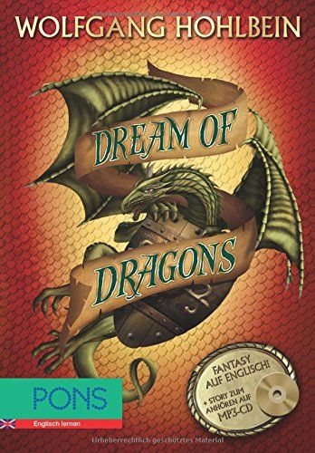 Dream of dragons : Fantasy auf Englisch + Story zum Anhören auf MP3-CD. Wolfgang Hohlbein. Engl. von Brian Melican / PONS Englisch lernen - Hohlbein, Wolfgang (Mitwirkender)