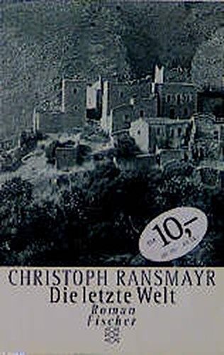 Die letzte Welt : Roman. Fischer ; 13712 - Ransmayr, Christoph