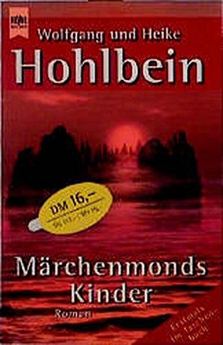 Märchenmonds Kinder : Roman. Wolfgang und Heike Hohlbein / Heyne / 1 / Heyne allgemeine Reihe ; 10711 - Hohlbein, Wolfgang und Heike Hohlbein
