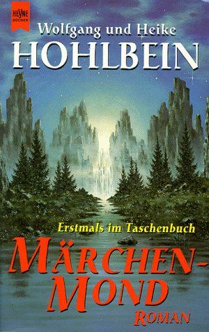 Märchenmond : Roman. Wolfgang und Heike Hohlbein / Heyne-Bücher / 1 / Heyne allgemeine Reihe ; Nr. 10647 - Hohlbein, Wolfgang