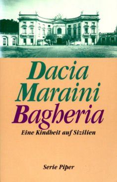 Bagheria : eine Kindheit auf Sizilien. Aus dem Ital. von Sabina Kienlechner / Piper ; Bd. 2160 - Maraini, Dacia