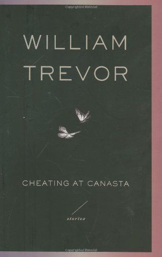 Cheating at Canasta: Stories - Trevor, William