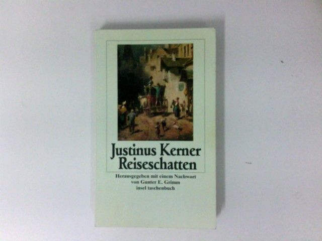 Die Reiseschatten. Hrsg. mit einem Nachw. von Gunter E. Grimm / Insel-Taschenbuch ; 1826 - Kerner, Justinus
