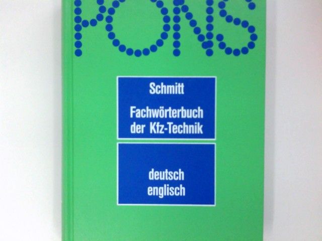 PONS Fachwörterbuch der Kfz-Technik; Teil: Deutsch-Englisch - Schmitt, Peter A.