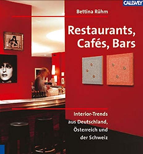 Restaurants, Cafés, Bars : Interior-Trends aus Deutschland, Österreich und der Schweiz. Bettina Rühm - Rühm, Bettina (Mitwirkender)