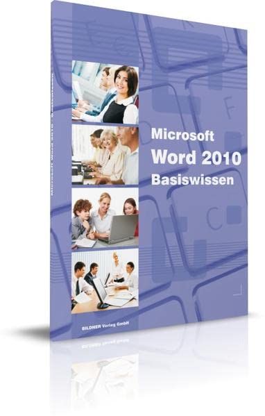 Microsoft Word 2010; Teil: Basiswissen : Begleitheft für Word-Einsteiger