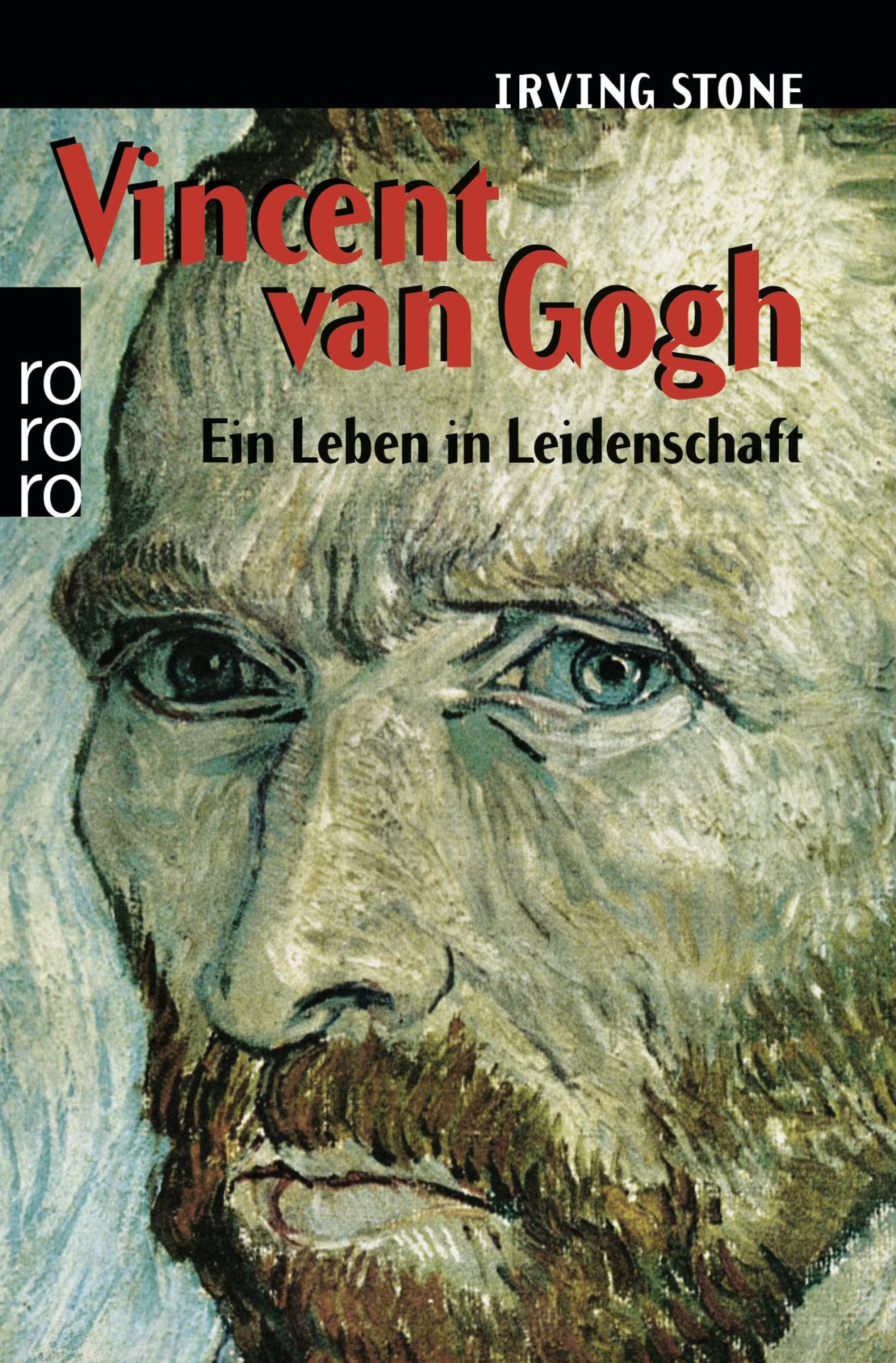 Vincent van Gogh : e. Leben in Leidenschaft ; Roman-Biogr. [Einzig berecht. Übertr. aus d. Amerikan. von Mildred Harnack-Fish] / Rororo ; 1099 - Stone, Irving