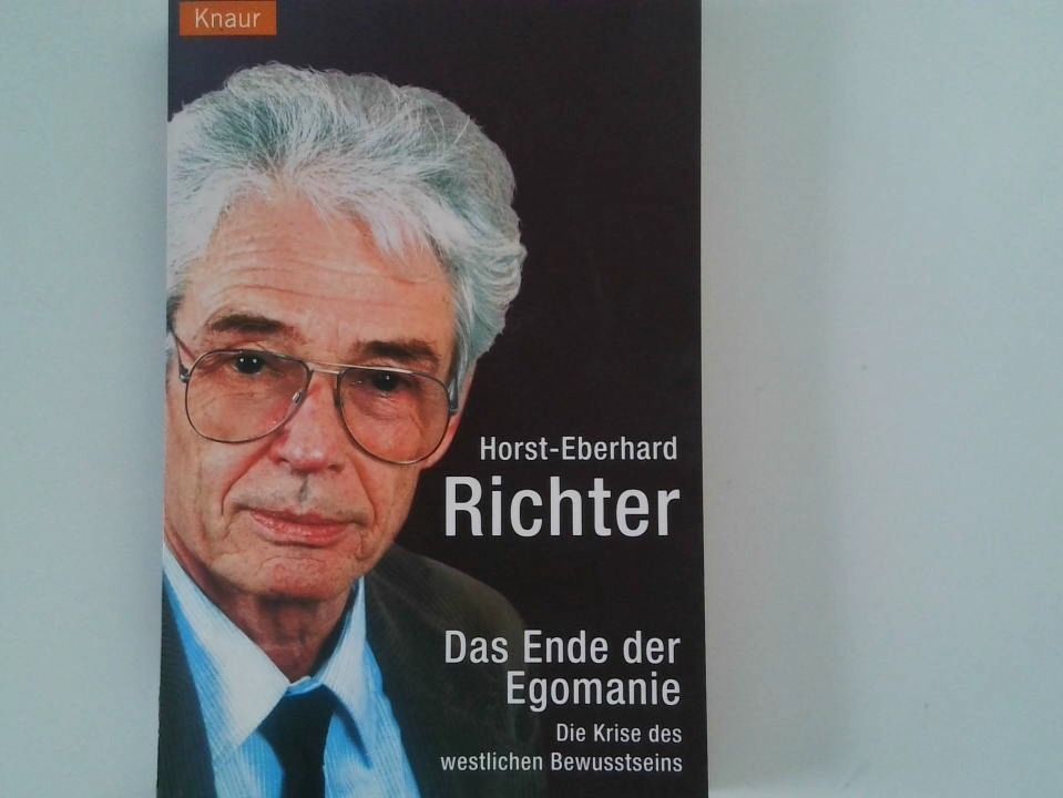 Das Ende der Egomanie : die Krise des westlichen Bewusstseins / Horst-Eberhard Richter - Richter, Horst-Eberhard