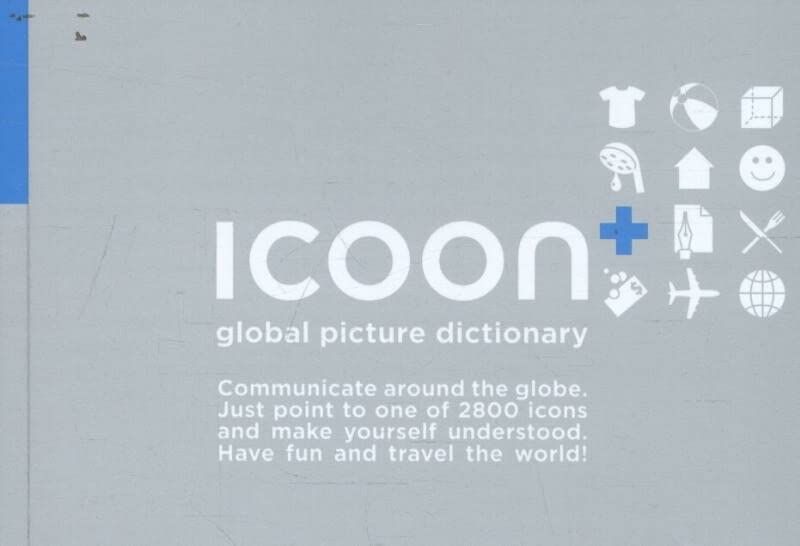 Icoon+ global picture dictionary : communicate around the globe ; just point to one of 2800 icons and make yourself understood ; have fun and travel the world! - Gosia Warrink