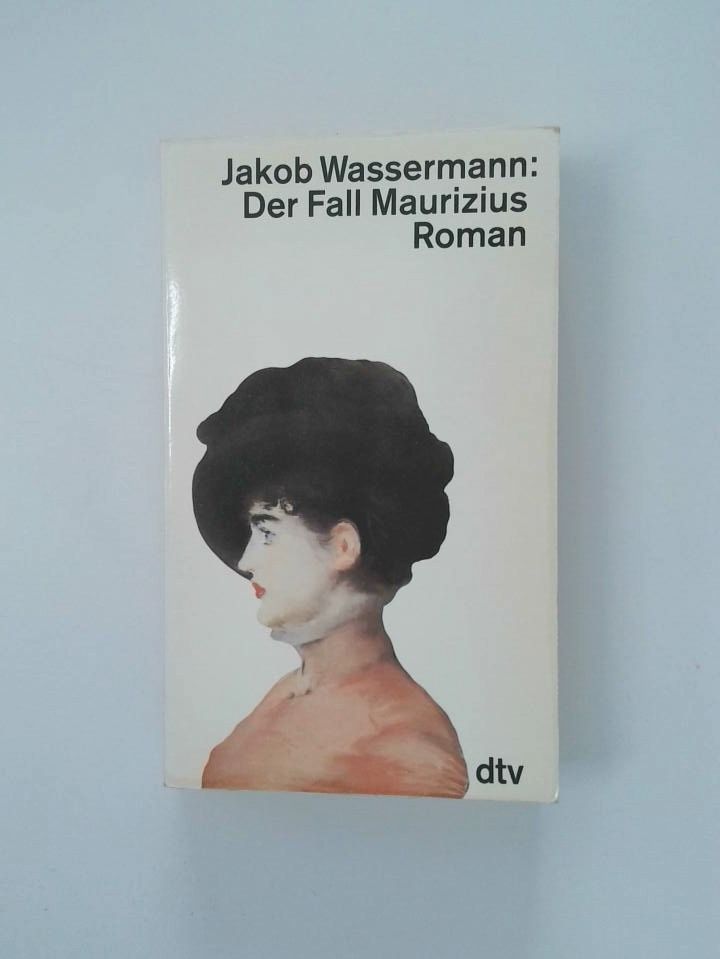 Der Fall Maurizius Roman - Jakob Wassermann und Peter de Mendelssohn