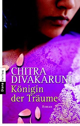 Königin der Träume Roman - Divakaruni, Chitra B und Angelika Naujokat