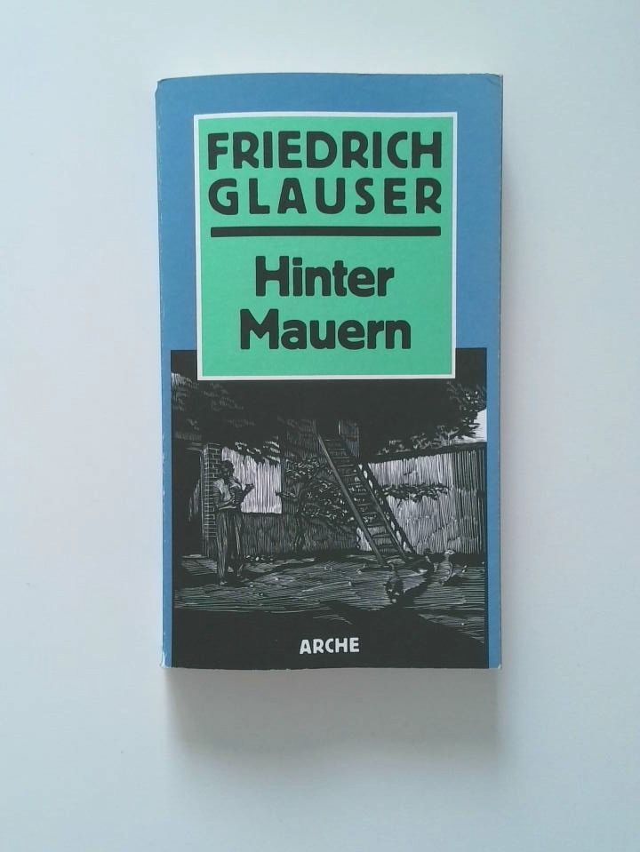 Hinter Mauern Erzählungen - Göhre, Frank und Friedrich Glauser