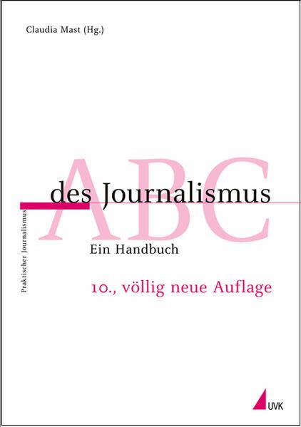 ABC des Journalismus: Ein Handbuch (Praktischer Journalismus) Ein Handbuch - Mast, Claudia und Claudia Mast