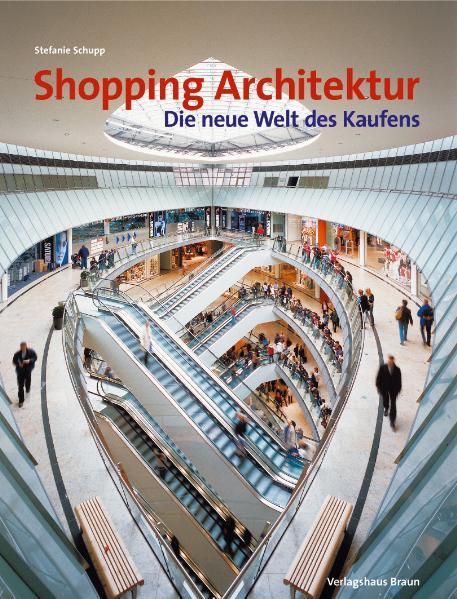 Shopping Architektur. Die neue Welt des Kaufens: Dt. /Engl. Dt. /Engl. - Schupp, Stefanie