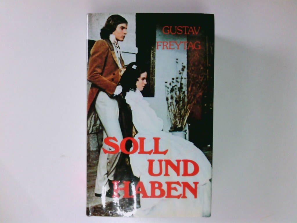 Soll und Haben: Roman Roman - Gustav Freytag, Gustav