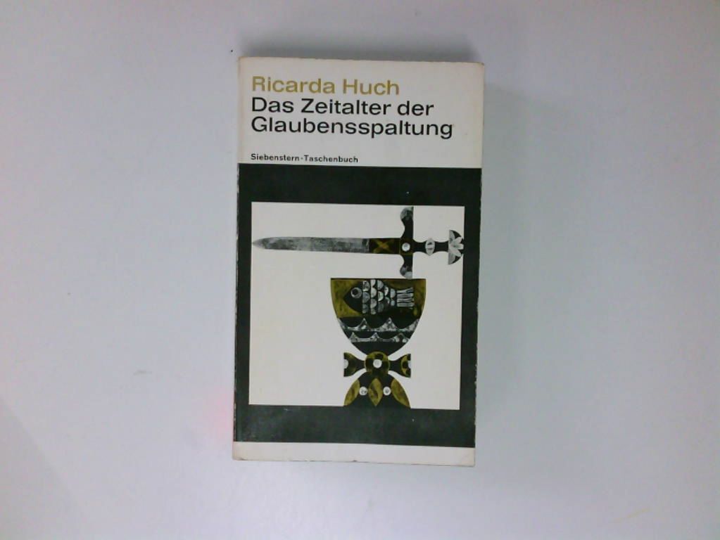 Das Zeitalter der Glaubensspaltung Deutsche Geschichte Band 2 - Huch, Ricarda