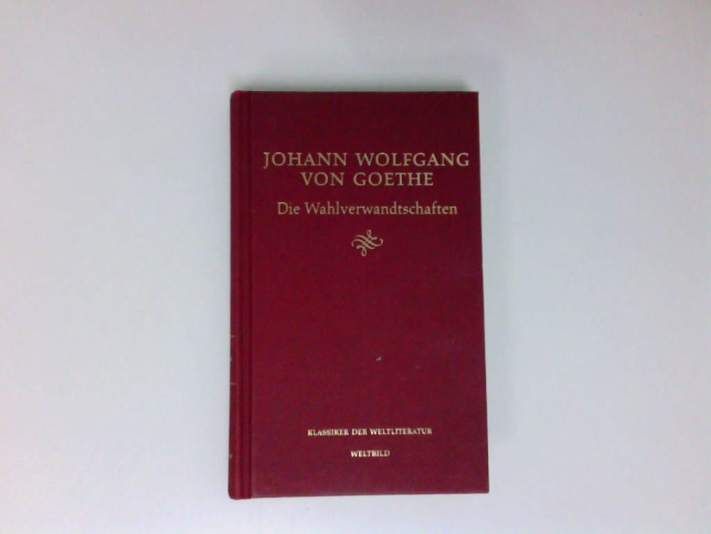 Die Wahlverwandtschaften Roman - Von Goethe, Johann Wolfgang