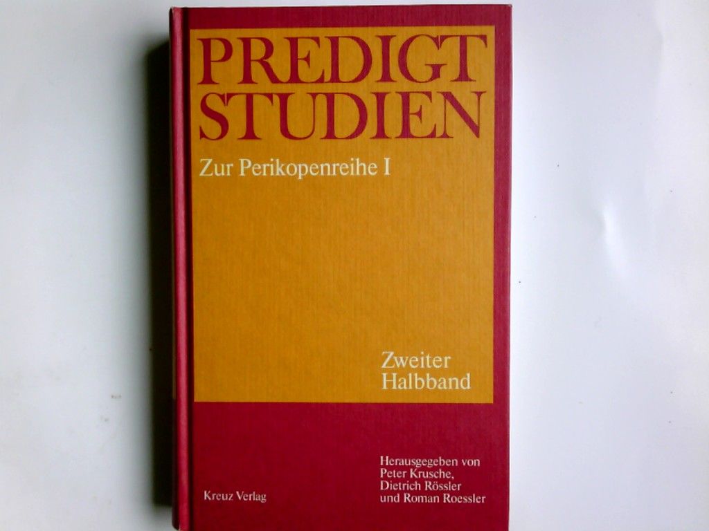 Predigtstudien für das Kirchenjahr 1985 zur Perikopenreihe I - Zweiter Halbband - Krusche (Hsg.), Peter,  Dietrich Rössler und  Roman Roessler
